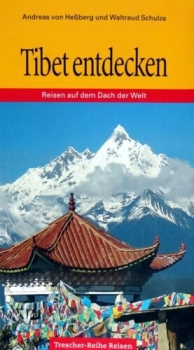 Tibet entdecken - Reisen auf dem Dach der Welt von Andreas von Heßberg, Waltraud Schulze